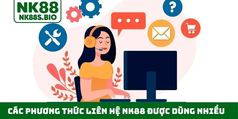 Các phương thức liên hệ NK88 được dùng nhiều