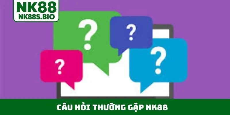 Câu hỏi thường gặp NK88