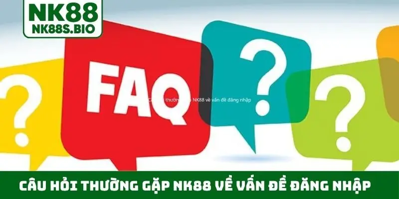 Câu hỏi thường gặp NK88 về vấn đề đăng nhập tài khoản