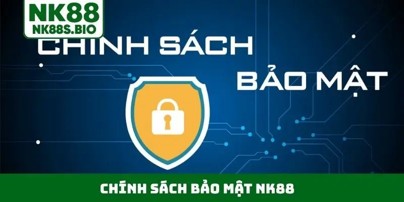 Chính sách bảo mật NK88