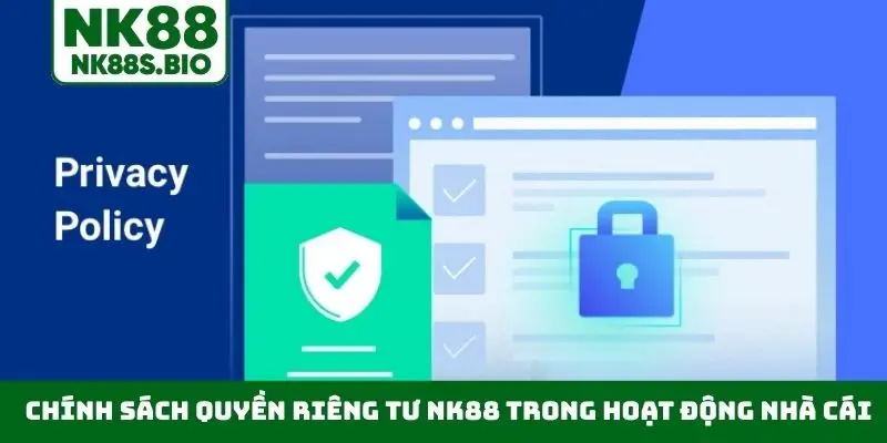 Chính sách quyền riêng tư NK88 trong hoạt động nhà cái