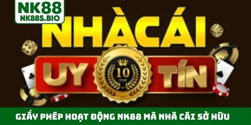 Giấy phép hoạt động NK88 mà nhà cái sở hữu