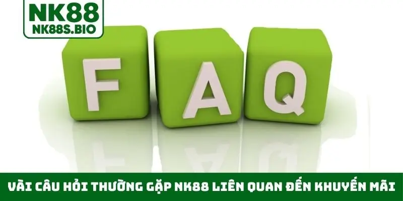 Vài câu hỏi thường gặp NK88 liên quan đến khuyến mãi